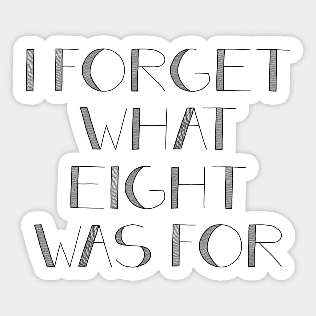 I FORGET WHAT EIGHT WAS FOR violent femmes Sticker by potatonamotivation